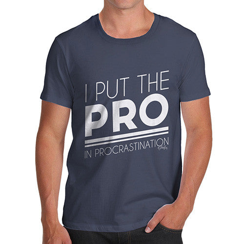 I Put The Pro In Procrastination Men's T-Shirt