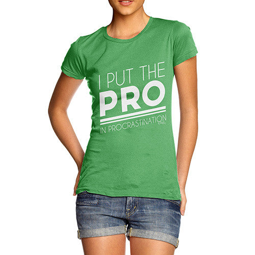 I Put The Pro In Procrastination Women's T-Shirt 