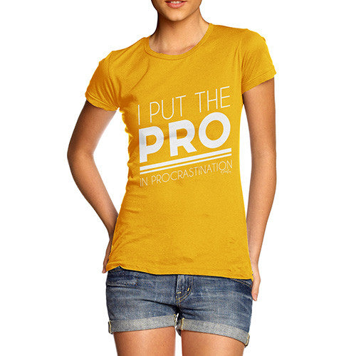 I Put The Pro In Procrastination Women's T-Shirt 