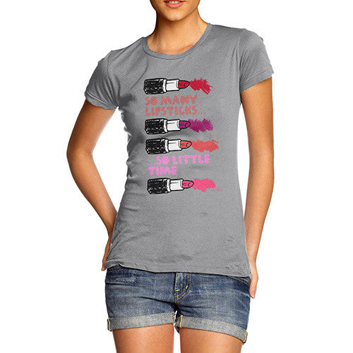 So Many Lipsticks So Little Time Women's T-Shirt 