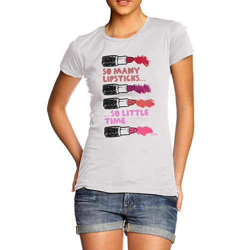 So Many Lipsticks So Little Time Women's T-Shirt 