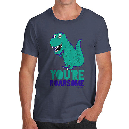 You're Roarsome Funny Awesome Dinosaur Men's T-Shirt