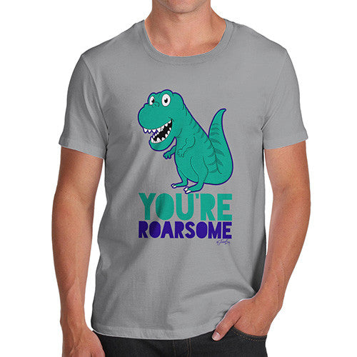 You're Roarsome Funny Awesome Dinosaur Men's T-Shirt