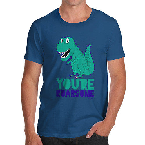 You're Roarsome Funny Awesome Dinosaur Men's T-Shirt