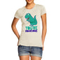 You're Roarsome Funny Awesome Dinosaur Women's T-Shirt 