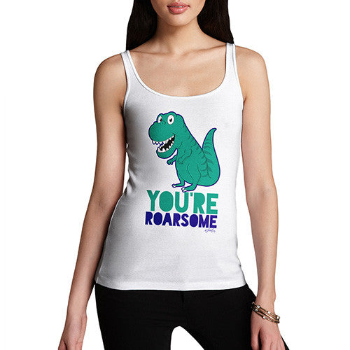 You're Roarsome Funny Awesome Dinosaur Women's Tank Top