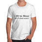 May Be Wrong But It's Highly Unlikely Men's T-Shirt