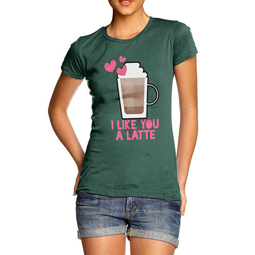 I Like You A Latte Women's T-Shirt 