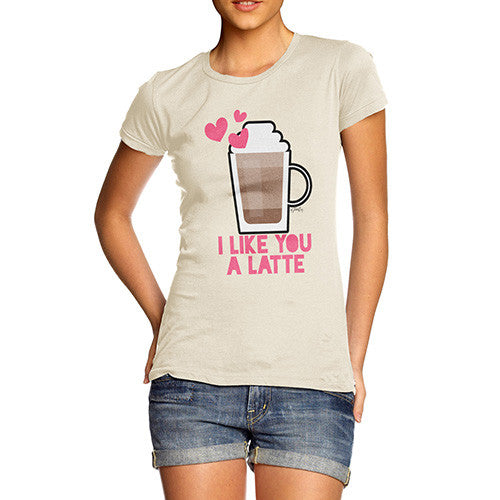 I Like You A Latte Women's T-Shirt 