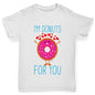 I'm Donuts For You Girl's T-Shirt 