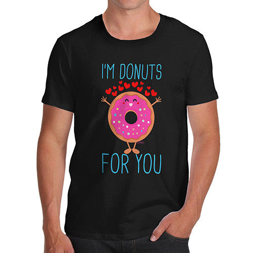 I'm Donuts For You Men's T-Shirt