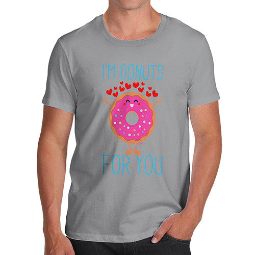 I'm Donuts For You Men's T-Shirt