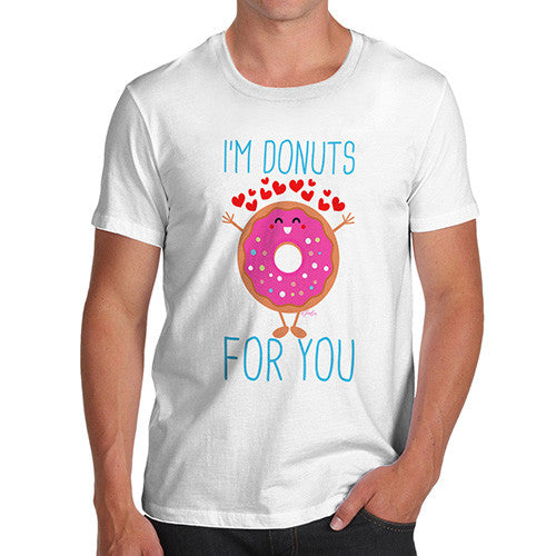 I'm Donuts For You Men's T-Shirt