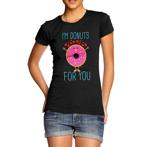 I'm Donuts For You Women's T-Shirt 