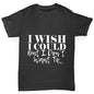 I Wish I Could But I Don’t Want To Boy's T-Shirt