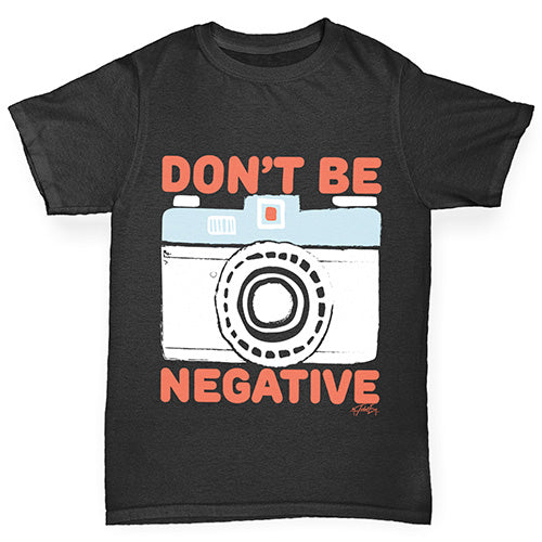 Don't Be Negative Girl's T-Shirt 