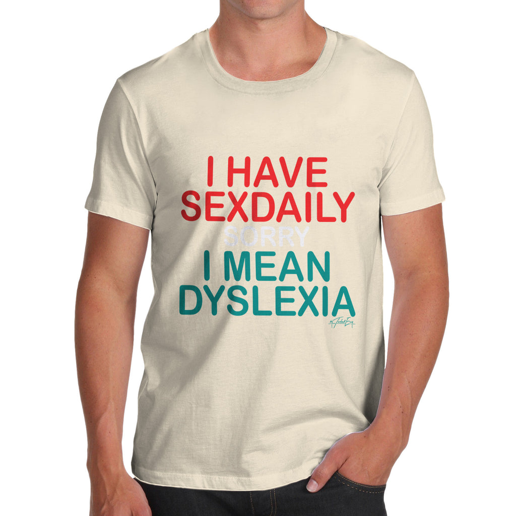 I Have Sexdaily Dyslexia Men's  T-Shirt