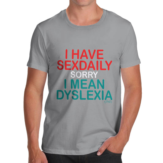 I Have Sexdaily Dyslexia Men's  T-Shirt