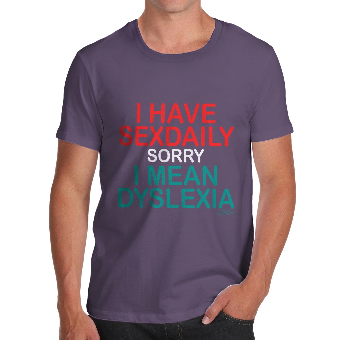 I Have Sexdaily Dyslexia Men's  T-Shirt