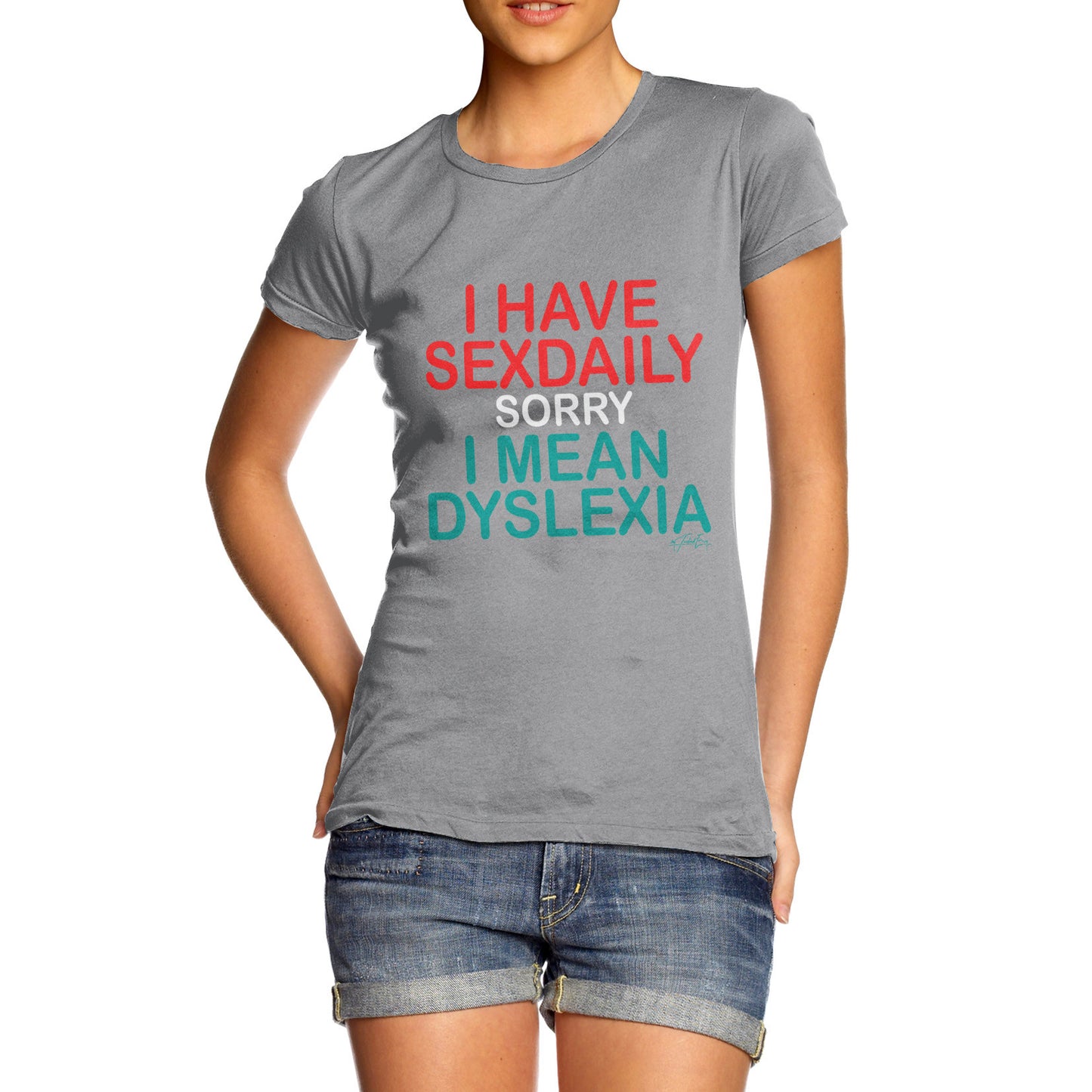 I Have Sexdaily Dyslexia Women's  T-Shirt 