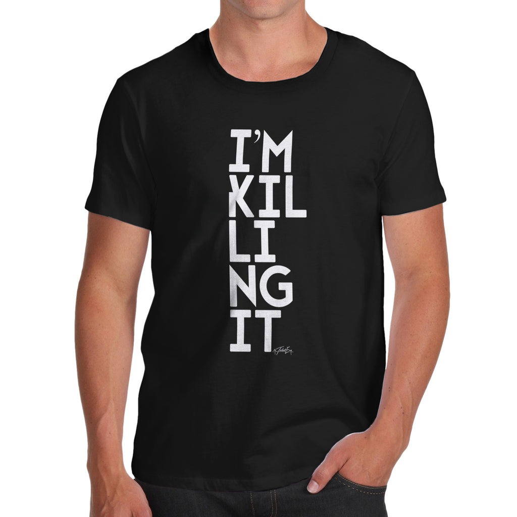 I'm Killing It Men's  T-Shirt