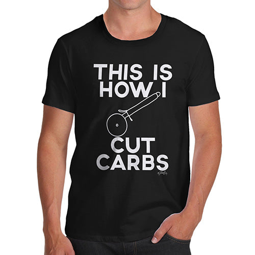Novelty Tshirts Men Funny This Is How I Cut Carbs Men's T-Shirt Medium Black
