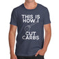 Mens Humor Novelty Graphic Sarcasm Funny T Shirt This Is How I Cut Carbs Men's T-Shirt Large Navy