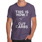 Funny T-Shirts For Guys This Is How I Cut Carbs Men's T-Shirt Large Plum