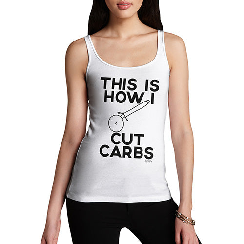 Funny Tank Tops For Women This Is How I Cut Carbs Women's Tank Top X-Large White