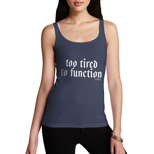 Funny Tank Top For Women Too Tired To Function Women's Tank Top Large Navy