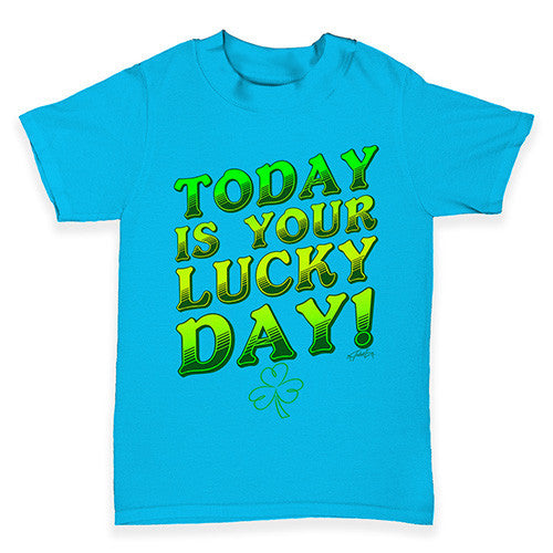 Today Is Your Lucky Day Baby Toddler T-Shirt