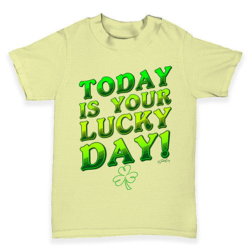 Today Is Your Lucky Day Baby Toddler T-Shirt