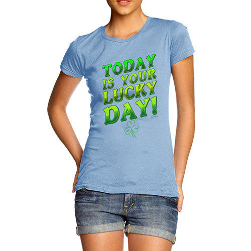 Women's Today Is Your Lucky Day T-Shirt