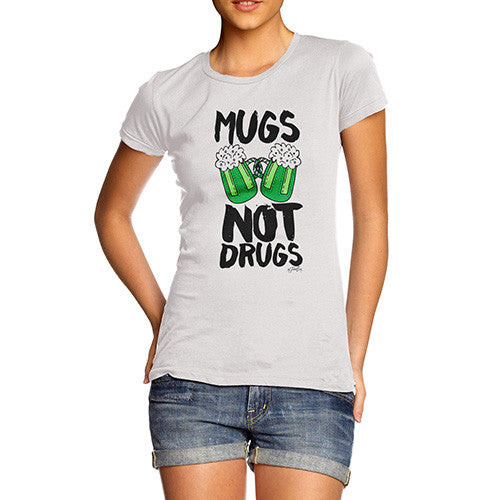 Women's Mugs Not Drugs St Patrick's Day T-Shirt