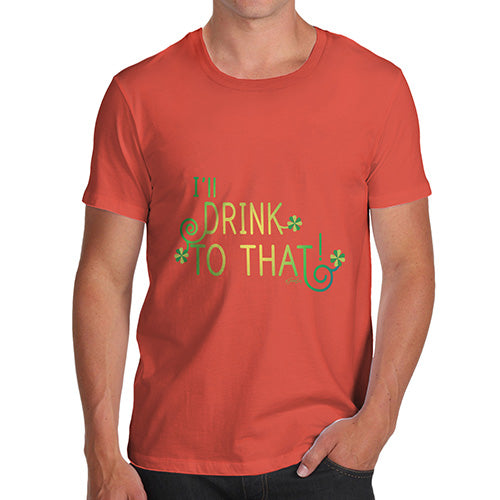 I'll Drink To That Green Shamrock Men's T-Shirt