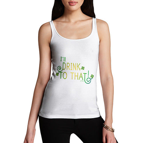 I'll Drink To That Green Shamrock Women's Tank Top