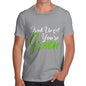 Drink Until You're Green Men's T-Shirt