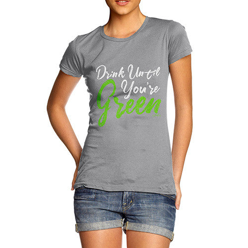 Drink Until You're Green Women's T-Shirt 