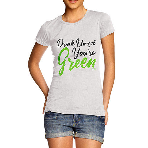 Drink Until You're Green Women's T-Shirt 