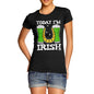 Today I'm Irish Women's T-Shirt 