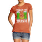 Today I'm Irish Women's T-Shirt 