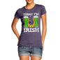 Today I'm Irish Women's T-Shirt 