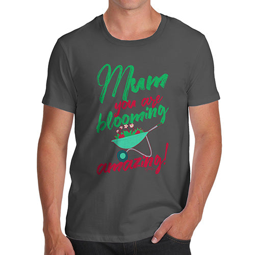Mum You Are Blooming Amazing Men's T-Shirt