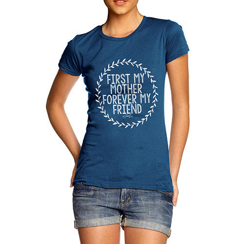 First My Mother Forever My Friend Women's T-Shirt 