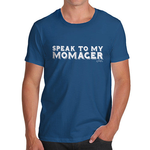 Speak To My Momager Men's T-Shirt