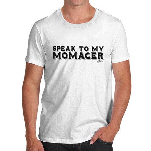 Speak To My Momager Men's T-Shirt