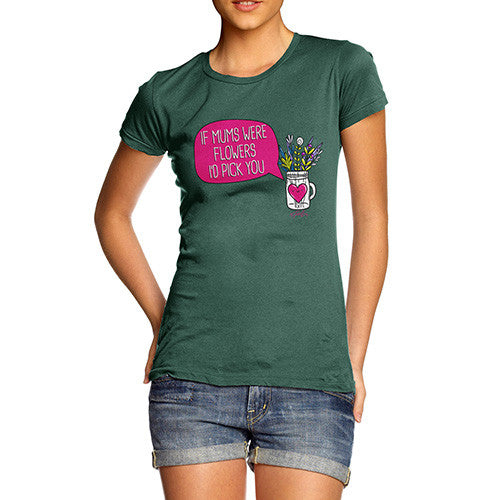 If Mums Were Flowers Women's T-Shirt 