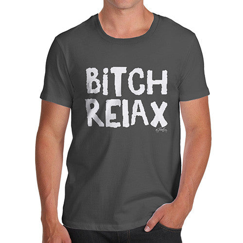 B-tch Relax Men's T-Shirt