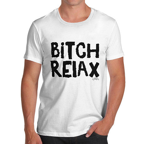B-tch Relax Men's T-Shirt