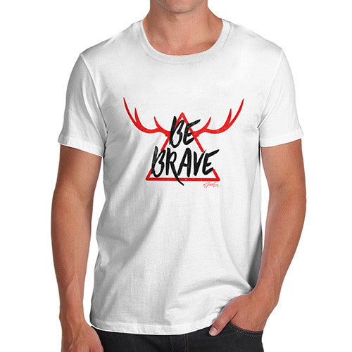 Be Brave Men's T-Shirt